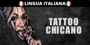 Tatuaggio Chicano – Lingua Italiana